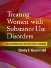 Image for Treating women with substance use disorders: the women&#39;s recovery group manual
