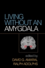 Image for Living without an amygdala