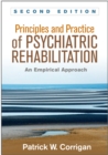 Image for Principles and practice of psychiatric rehabilitation: an empirical approach