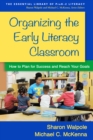 Image for Organizing the early literacy classroom: how to plan for success and reach your goals