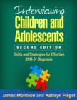 Image for Interviewing children and adolescents  : skills and strategies for effective DSM-5 diagnosis