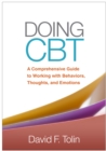 Image for Doing CBT: a comprehensive guide to working with behaviors, thoughts, and emotions