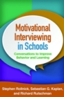 Image for Motivational interviewing in schools  : conversations to improve behavior and learning