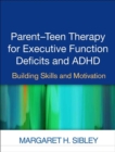 Image for Parent-teen therapy for executive function deficits and ADHD  : building skills and motivation