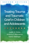 Image for Treating trauma and traumatic grief in children and adolescents
