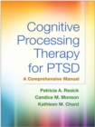 Image for Cognitive processing therapy for PTSD  : a comprehensive manual