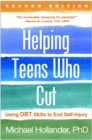 Image for Helping teens who cut: using DBT skills to end self-injury