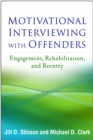 Image for Motivational interviewing with offenders: engagement, rehabilitation, and reentry