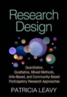 Image for Research design  : quantitative, qualitative, mixed methods, arts-based, and community-based participatory research approaches