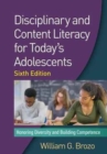 Image for Disciplinary and Content Literacy for Today&#39;s Adolescents, Sixth Edition