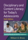 Image for Disciplinary and content literacy for today&#39;s adolescents: honoring diversity and building competence
