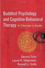 Image for Buddhist psychology and cognitive-behavioral therapy  : a clinician&#39;s guide