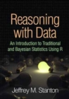 Image for Reasoning with data  : an introduction to traditional and Bayesian statistics using R
