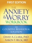 Image for The anxiety and worry workbook: the cognitive behavioral solution