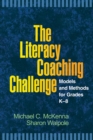 Image for The literacy coaching challenge: models and methods for grades K-8