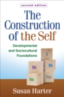 Image for The construction of the self: developmental and sociocultural foundations