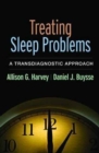 Image for Treating sleep problems  : a transdiagnostic approach