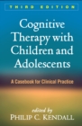 Image for Cognitive therapy with children and adolescents: a casebook for clinical practice.