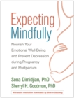Image for Expecting mindfully: nourish your emotional well-being and prevent depression during pregnancy and postpartum