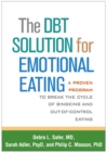 Image for The DBT solution for emotional eating: a proven program to break the cycle of bingeing and out-of-control eating