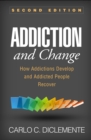 Image for Addiction and change: how addictions develop and addicted people recover
