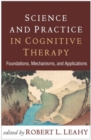 Image for Science and practice in cognitive therapy  : foundations, mechanisms, and applications