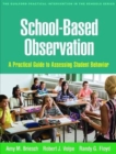 Image for School-based observation  : a practical guide to assessing student behavior