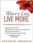 Image for Worry Less, Live More : The Mindful Way through Anxiety Workbook