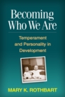 Image for Becoming who we are: temperament and personality in development
