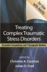 Image for Treating complex traumatic stress disorders: scientific foundations and therapeutic models