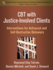 Image for CBT with justice-involved clients  : interventions for antisocial and self-destructive behaviors