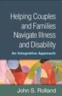 Image for Helping Couples and Families Navigate Illness and Disability