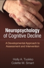 Image for Neuropsychology of cognitive decline  : a developmental approach to assessment and intervention
