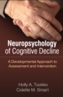 Image for Neuropsychology of cognitive decline: a developmental approach to assessment and intervention
