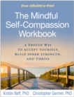 Image for The mindful self-compassion workbook: a proven way to accept yourself, build inner strength, and thrive