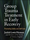 Image for Group trauma treatment in early recovery: promoting safety and self-care