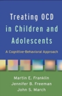 Image for Treating OCD in children and adolescents  : a cognitive-behavioral approach
