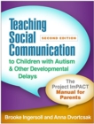 Image for Teaching Social Communication to Children with Autism and Other Developmental Delays, Second Edition : The Project ImPACT Manual for Parents