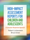 Image for High-Impact Assessment Reports for Children and Adolescents: A Consumer-Responsive Approach
