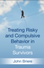 Image for Treating risky and compulsive behavior in trauma survivors