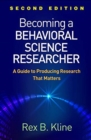 Image for Becoming a Behavioral Science Researcher, Second Edition : A Guide to Producing Research That Matters