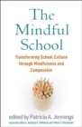 Image for The Mindful School : Transforming School Culture through Mindfulness and Compassion