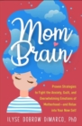 Image for Mom brain  : proven strategies to fight the anxiety, guilt, and overwhelming emotions of motherhood - and relax into your new self