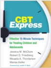 Image for CBT express: effective 15-minute techniques for treating children and adolescents
