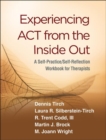Image for Experiencing ACT from the Inside Out : A Self-Practice/Self-Reflection Workbook for Therapists