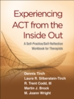 Image for Experiencing ACT from the Inside Out: A Self-Practice/Self-Reflection Workbook for Therapists