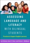Image for Assessing Language and Literacy with Bilingual Students : Practices to Support English Learners
