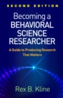 Image for Becoming a Behavioral Science Researcher, Second Edition: A Guide to Producing Research That Matters