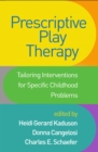 Image for Prescriptive Play Therapy: Tailoring Interventions for Specific Childhood Problems
