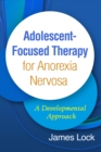 Image for Adolescent-focused Therapy for Anorexia Nervosa: A Developmental Approach